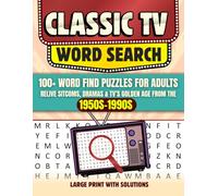 CLASSIC TV WORD SEARCH. 100+ Word Find Puzzles For Adults: Relive Sitcoms, Dramas & TV's Golden Age From the 1950s-1990s. Large Print with Solutions