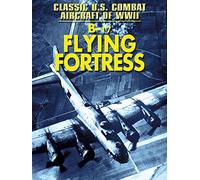 Classic U.S. Combat: B-17 Flying Fortress