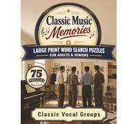 Classic Vocal Groups: Large Print Word Search Puzzles for Adults & Seniors - 75 Nostalgic Puzzles Honoring Timeless Vocal Groups, with Bonus Trivia (Classic Music Memories)