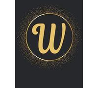 Classic W Monogram Initial letter W Notebooks Journals gifts for kids, Girls and Women who like the color gold, Writing & Note Taking - 120 pages of ... Book, Composition notebook, Journal or Diary