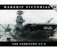 Classic Warships Publishing Warship Pictorial 44 - USS YORKTOWN CV-5