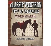 Classic Western Tv & Movie Word Search Large Print: A Nostalgic Puzzle Collection of Iconic Cowboys, Western TV & Films | Western Puzzles for Adults | 80 Puzzles With Solutions