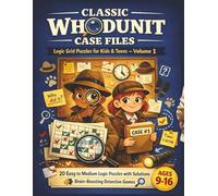 Classic Whodunit Case Files Logic Grid Puzzles for Kids & Teens - Volume 1: 20 Easy to Medium Logic Puzzles with Solutions | Brain-Boosting Detective ... Logic Grid Mystery Puzzles for Kids & Teens)