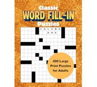 Classic Word Fill-in Puzzles (Volume One): 100 Relaxing Large Print Puzzles for Adults and Seniors to Unwind and Sharpen the Mind