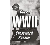 Classic WWII Crossword Puzzles: Crossword Puzzles with Easy to Read Print about World War 2, WW2 History, and More | 6 x 9 inches, 120 pages | 50+ ... Gift for Vacations, Holidays, and Relaxation