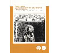 Classica Serica. Il latino e l’Oriente tra l’età medievale e quella moderna (Documenta Orientalia)
