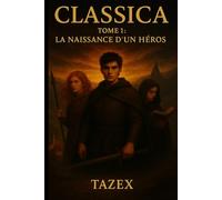 Classica: Tome 1 : La naissance d'un héros (Classica Tome 1,2 et 3)