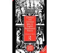 Classical and Christian Ideas in English Renaissance Poetry: A Students' Guide by Rivers, Isabel (1994) Paperback