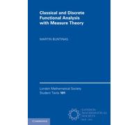 Classical and Discrete Functional Analysis with Measure Theory: 101 (London Mathematical Society Student Texts, Series Number 101)