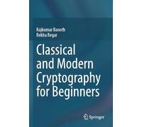Classical and Modern Cryptography for Beginners