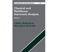 Classical and Multilinear Harmonic Analysis: Volume 1 (Cambridge Studies in Advanced Mathematics)