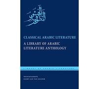 Classical Arabic Literature: A Library of Arabic Literature Anthology: 5