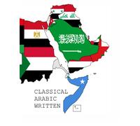 CLASSICAL ARABIC WRITTEN: TEXTBOOK (ARABIC LANGUAGE A1-C1)