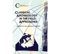 Classical Archaeology in the Field: Approaches (Classical World) by Wardle, Diana, Bowkett, L.C., Hill, S.J., Wardle, K. A. (2001) Paperback