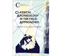 Classical Archaeology in the Field: Approaches (Classical World Series)