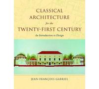Classical Architecture for the 21st Century - An Introduction to Design: 0 (Classical America Series in Art and Architecture)