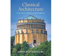 Classical Architecture : Language, Variety and Adaptability