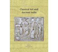 Classical Art and Ancient India: Proceedings of the Workshop Held in Oxford, 21-22 March 2023