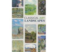 Classical Art Landscapes: A Fine Art Coffee Table Book of Classical Landscape Oil Paintings, Romantic Countryside Scenery, and Timeless European Art