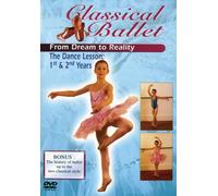 Classical Ballet From Dream To Reality: The Dance Lesson 1st & 2nd Years [DVD] [2007]