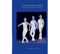 Classical Ballet Terms: An Illustrated Dictionary