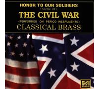 Classical Brass - Honor to our Soldiers - Music of the Civil War