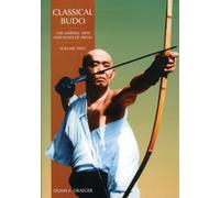 Classical Budo: The Martial Arts and Ways of Japan: 0002 (Martial Arts & Ways of Japan Series: Vol.)