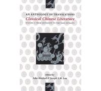 Classical Chinese Literature - An Anthology of Translations - From Antiquity to the Tang Dynasty Volume 1: 01