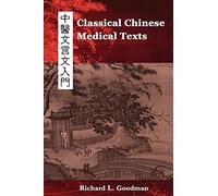Classical Chinese Medical Texts: Learning to Read the Classics of Chinese Medicine (Vol. I): 1