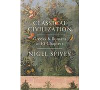 Classical Civilization: Gr nd Romans in 10 Chapters