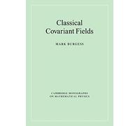 Classical Covariant Fields (Cambridge Monographs on Mathematical Physics)