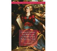 Classical Culture and Witchcraft in Medieval and Renaissance Italy