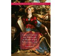 Classical Culture and Witchcraft in Medieval and Renaissance Italy (Palgrave Historical Studies in Witchcraft and Magic)