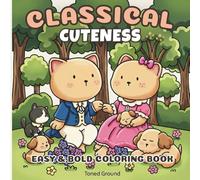 Classical Cuteness: Easy and Bold Coloring Book for Teens and Adults with Simple, Classical Art Inspired, Kawaii Designs