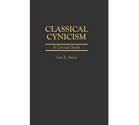 Classical Cynicism: A Critical Study: 58 (Contributions in Philosophy)