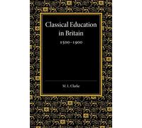 Classical Education in Britain 1500-1900