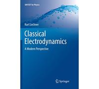 Classical Electrodynamics: A Modern Perspective (UNITEXT for Physics)