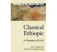 Classical Ethiopic: A Grammar of Gz: 10 (Languages of the Ancient Near East)