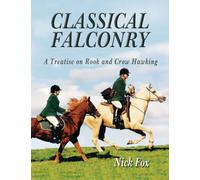 Classical Falconry: A Treatise on Rook and Crow Hawking