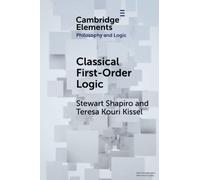 Classical First-Order Logic (Elements in Philosophy and Logic)
