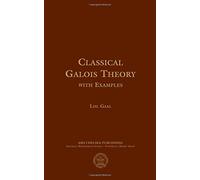 Classical Galois Theory with Examples (AMS/Chelsea Publication)