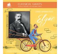 Classical Giants: Elgar: Musical Histories for Enquiring Minds