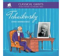 Classical Giants: Tchaikovsky: Musical Histories for Enquiring Minds