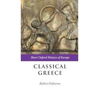 Classical Greece: Short Oxford History of Europe: 500-323 BC