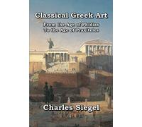 Classical Greek Art: From the Age of Phidias to the Age of Praxiteles