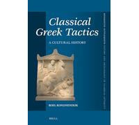 Classical Greek Tactics: A Cultural History: 409 (Mnemosyne, Supplements, History and Archaeology of Classical)