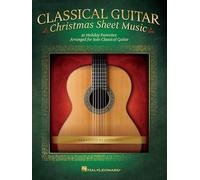 Classical Guitar Christmas Sheet Music: 30 Holiday Favorites Arranged for Solo Classical Guitar