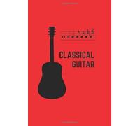 Classical Guitar: Manuscript paper includes 5 rows of five line musical staff for use in writing music for classical guitar (110 Pages, Lined, 6 x 9)
