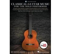 Classical Guitar Music for the Solo Performer: 20 Popular Songs Superbly Arranged in Standard Notation and Tab