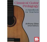 Classical Guitar Pedagogy: A Handbook for Teachers